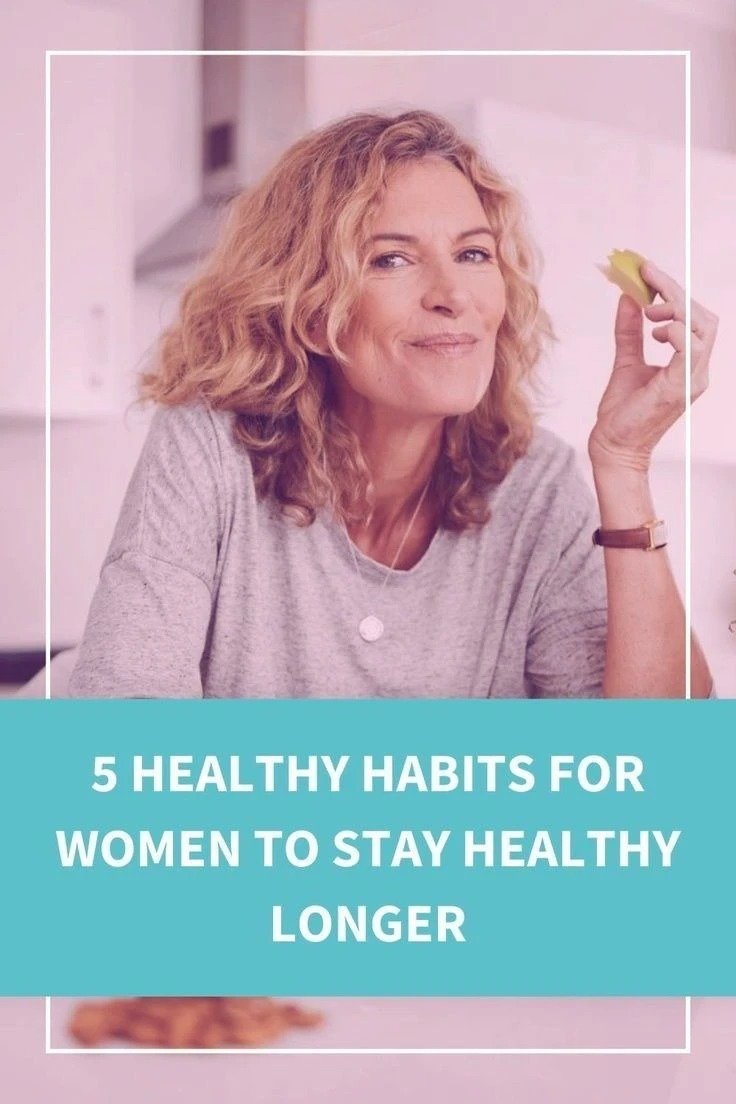 5 Healthy Habits for Women to Stay Healthy Longer